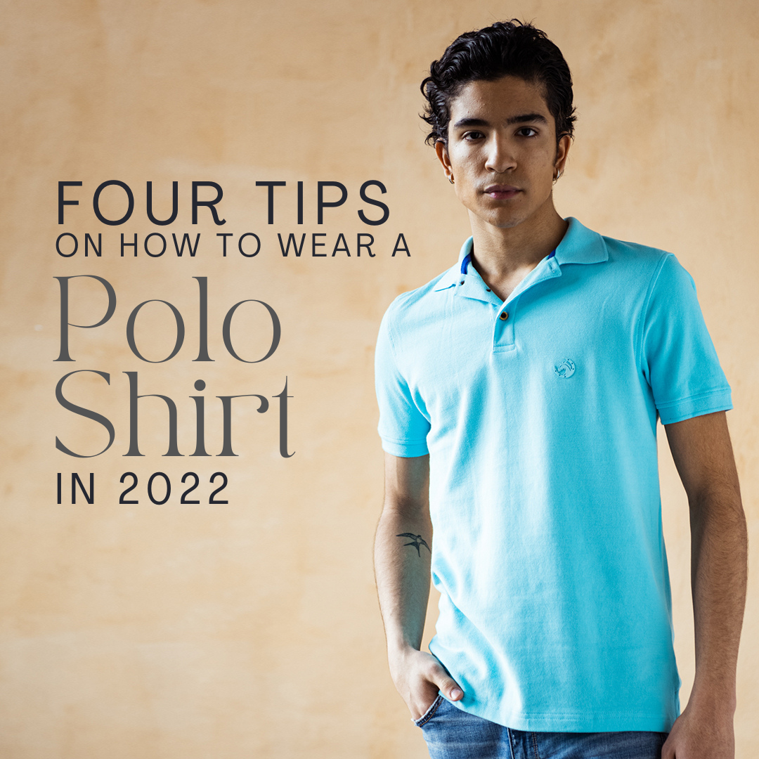 Four Tips On How To Wear A Polo Shirt In 2022 - By Potro